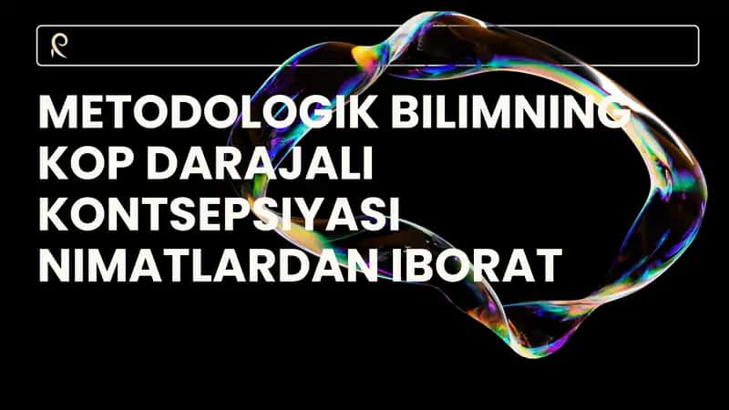 Metodologik Bilimning Kop Darajali Konsepsiyasi