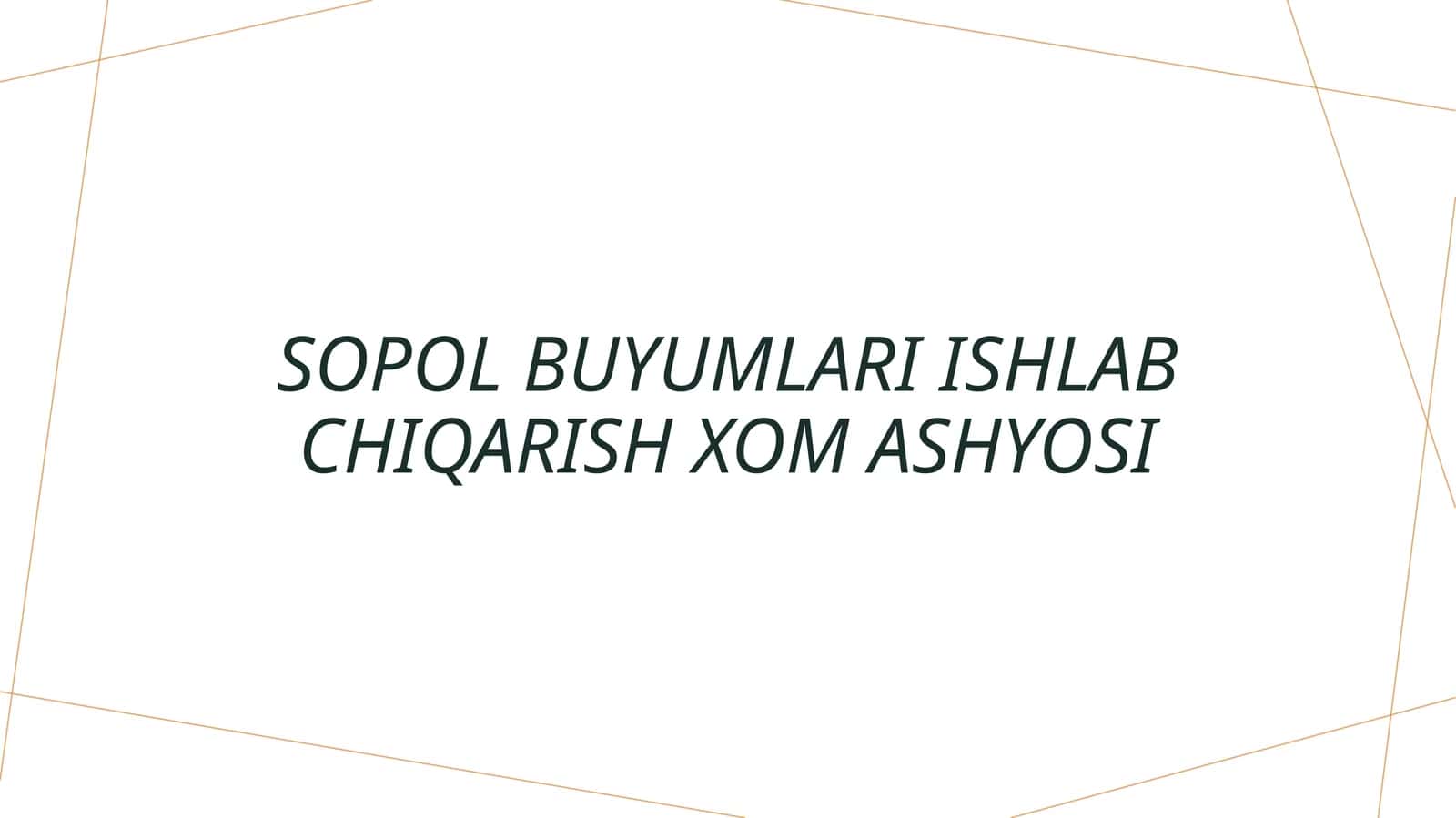 Sopol buyumlari ishlab chiqarish xom ashyosi