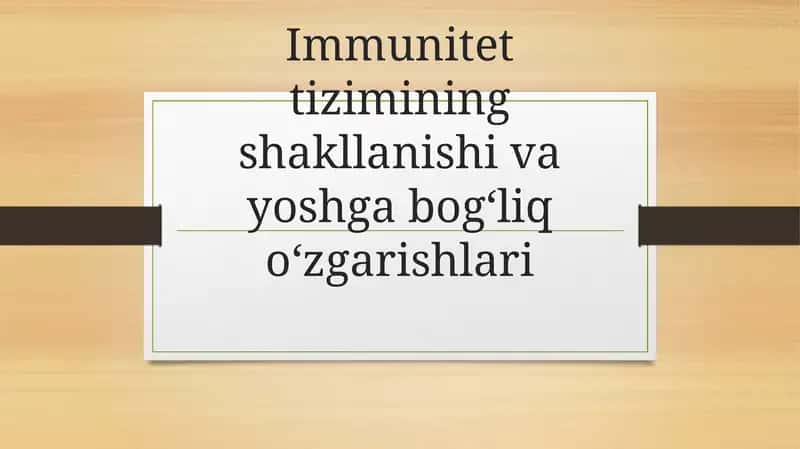 Immunitet tizimining shakllanishi va yoshga bogʻliq oʻzgarishlari