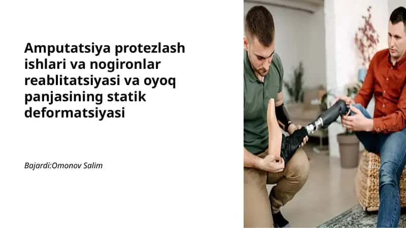 Amputatsiya protezlash ishlari va nogironlar reablitatsiyasi va oyoq panjasining statik deformatsiyasi