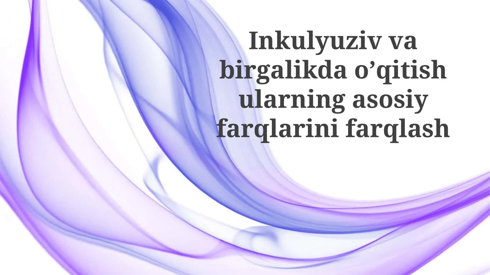 Inkulyuzivvabirgalikdaoʼqitishularningasosiyfarqlarinifarqlash
