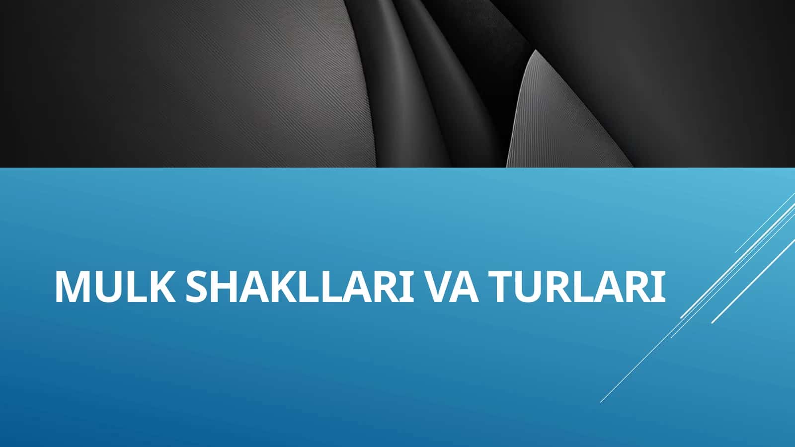MULK SHAKLLARI VA TURLARI
