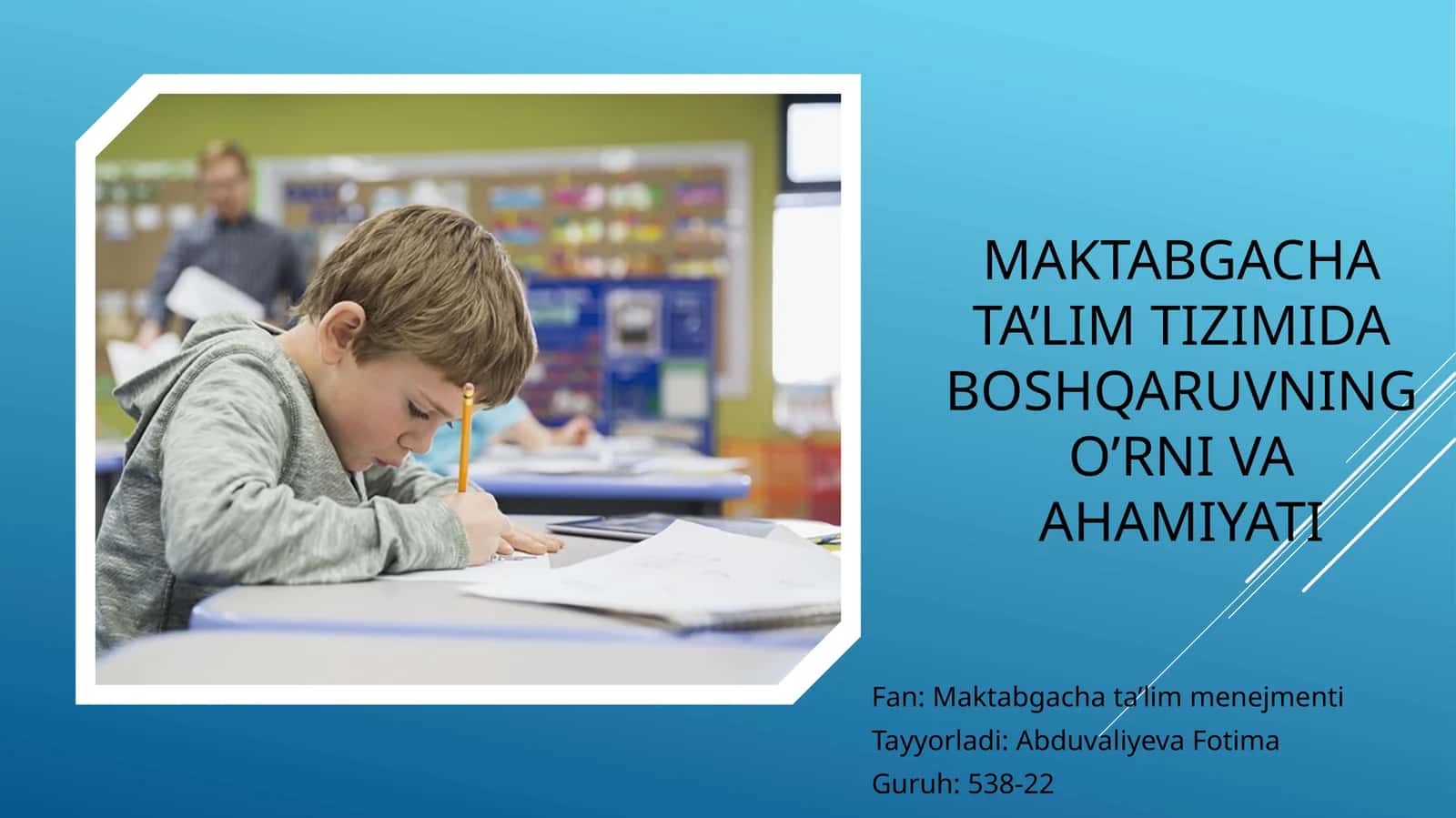 Maktabgacha ta’lim tizimida boshqaruvning o’rni va ahamiyati.
