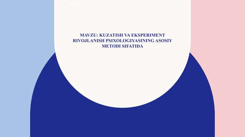 Kuzatish va eksperiment rivojlanish psixologiyasining asosiy metodi sifatida