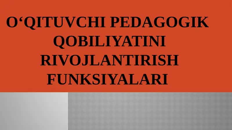 O‘QITUVCHI Pedagogik QOBILIYATiNI rivojlantirish funksiyalari