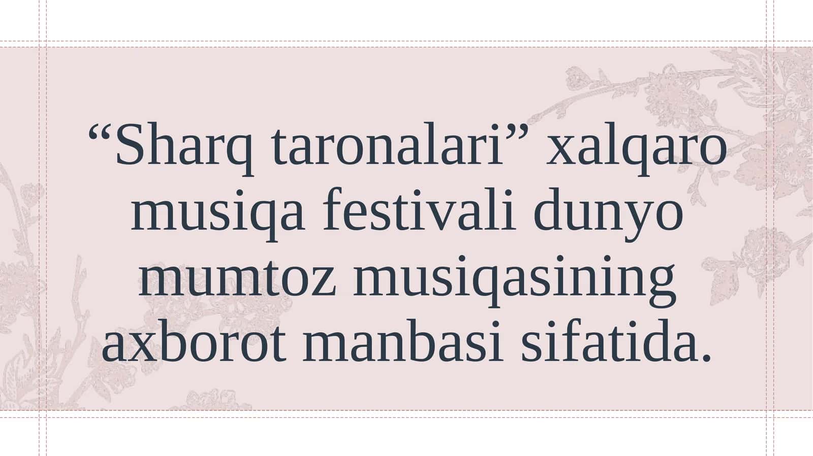 “Sharq taronalari” xalqaro musiqa festivali dunyo mumtoz musiqasining axborot manbasi sifatida.