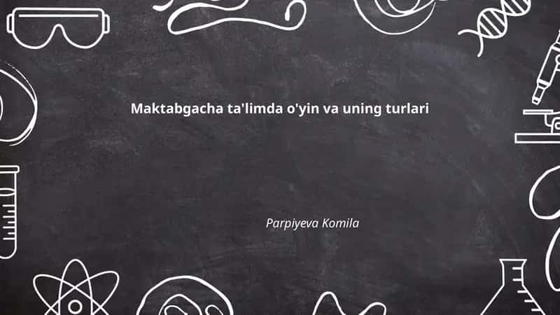 Maktabgacha ta'limda o'yin va uning turlari