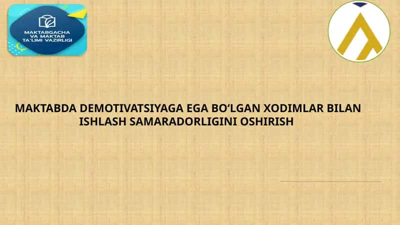 Maktabda demotivatsiyaga ega bo‘lgan xodimlar bilan ishlash samaradorligini oshirish