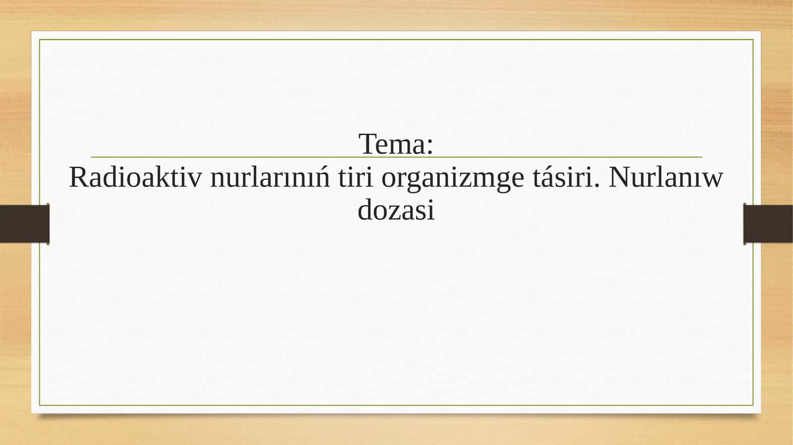 Radioaktiv nurlarınıń tiri organizmge tásiri. Nurlanıw dozasi