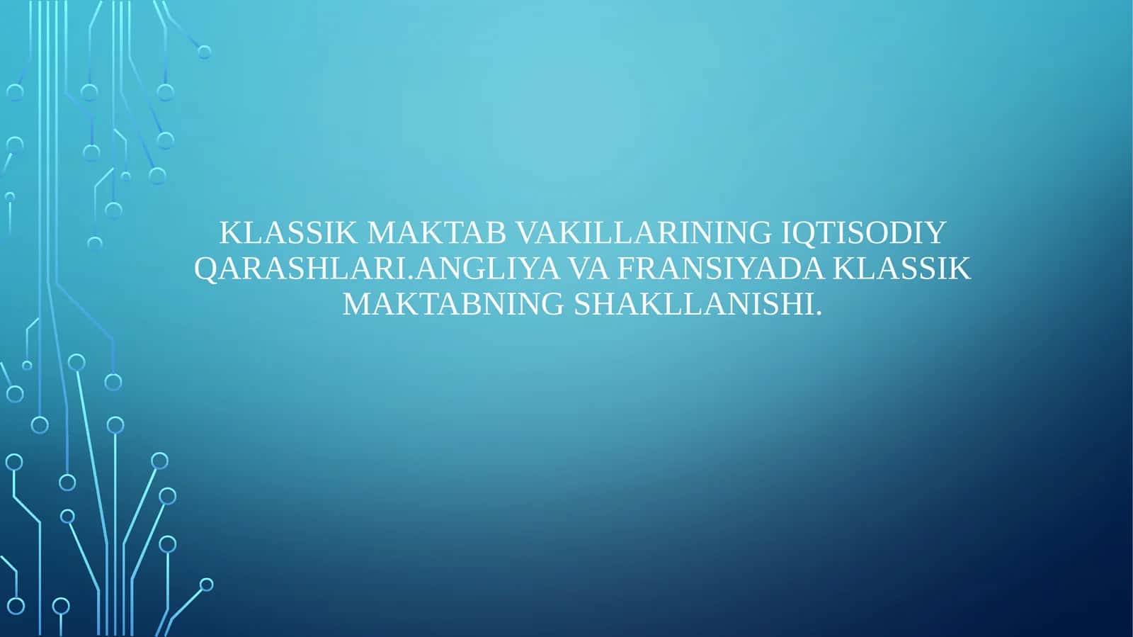 Klassik maktab vakillarining iqtisodiy qarashlari.Angliya va Fransiyada klassik maktabning shakllanishi.