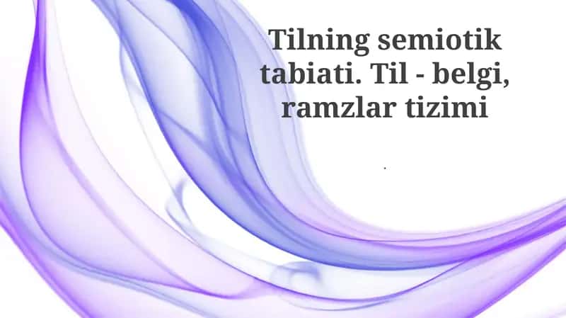 Tilning semiotik tabiati. Til - belgi, ramzlar tizimi