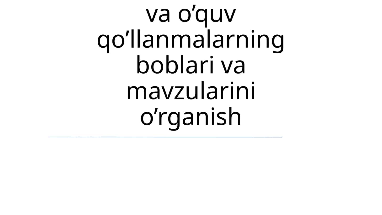 O’zbek tilidan darslik va o’quv qo’llanmalarning boblari va mavzularini o’rganish