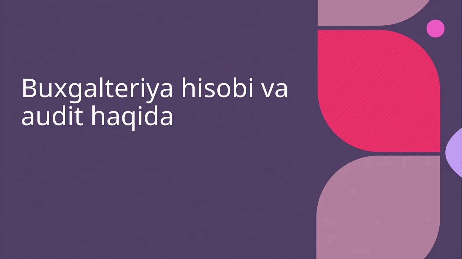 Buxgalteriya hisobi va audit haqida