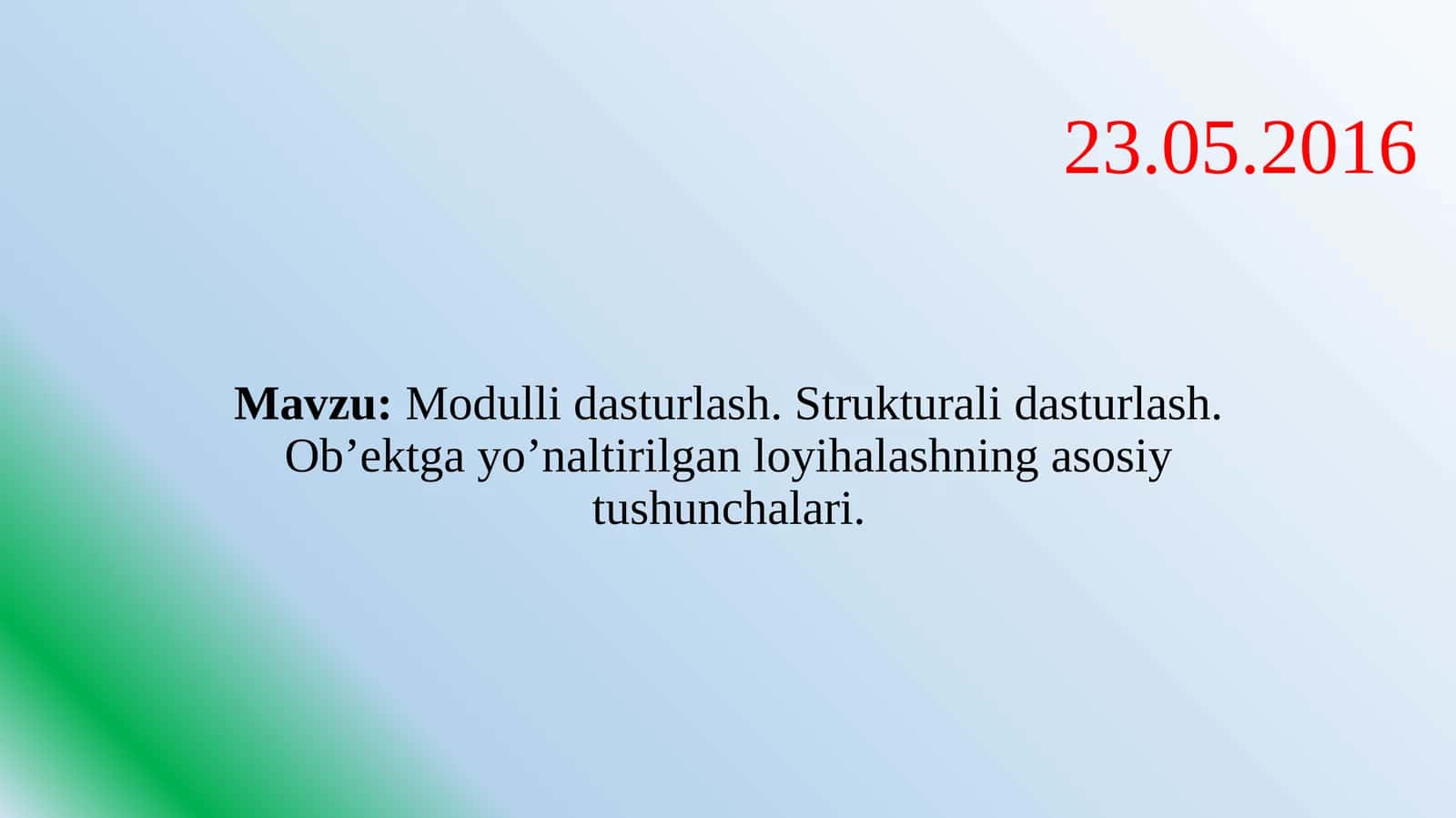 Modullidasturlash.Strukturalidasturlash.Ob’ektgayo’naltirilganloyihalashningasosiytushunchalari