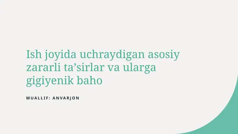 Ish joyida uchraydigan asosiy zararli ta'sirlar va ularga gigiyenik baho