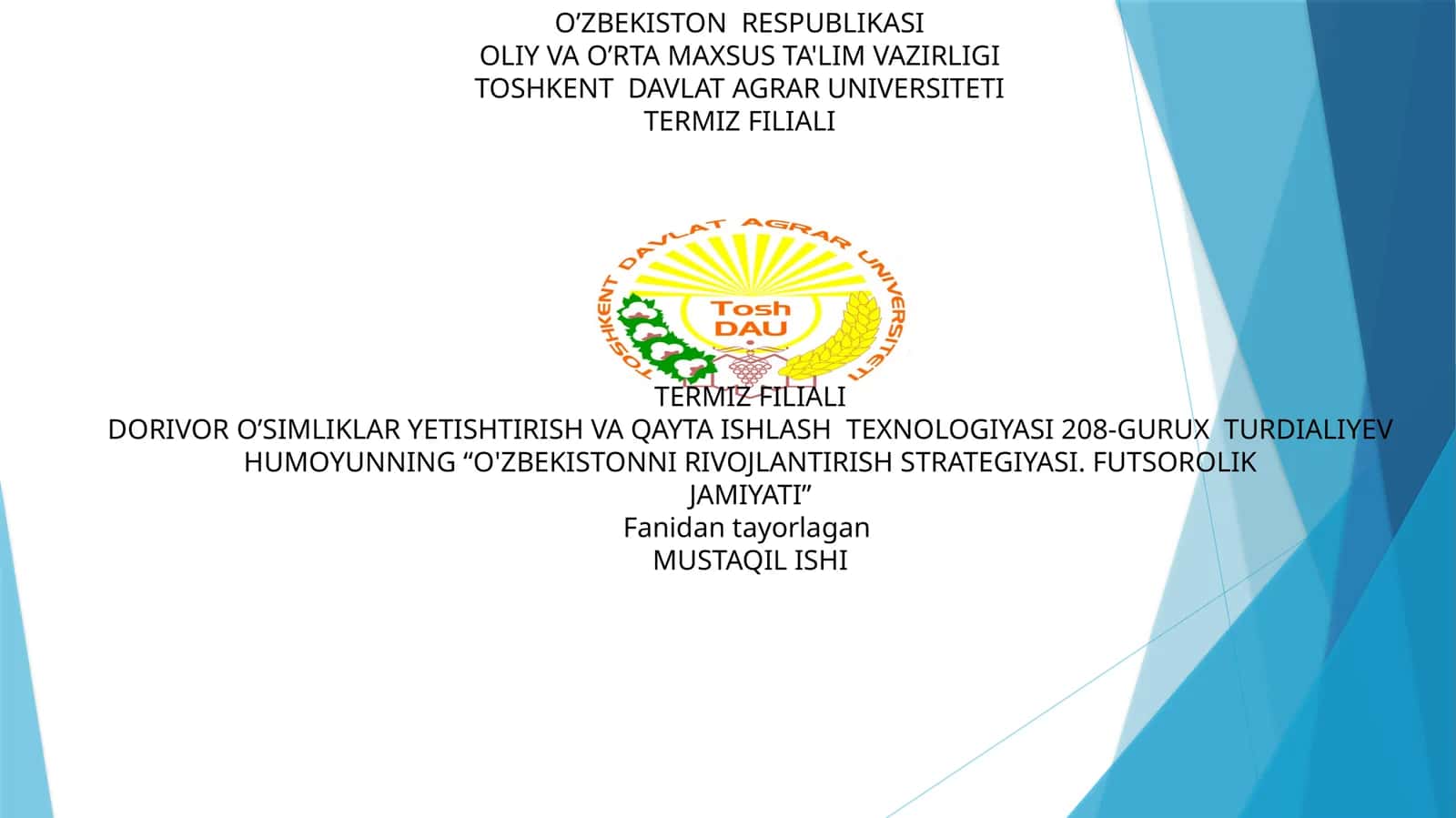 DORIVOR O’SIMLIKLAR YЕTISHTIRISH VA QAYTA ISHLASH TЕXNOLOGIYASI 208-GURUX TURDIALIYEV HUMOYUNNING “O'ZBEKISTONNI RIVOJLANTIRISH STRATEGIYASI. FUTSOROLIK JAMIYATI”