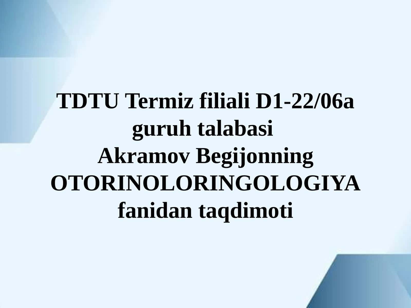 Akramov Begijonning OTORINOLORINGOLOGIYAfanidan taqdimoti
