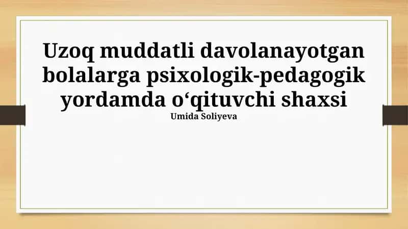 Uzoq muddatli davolanayotgan bolalarga psixologik va pedagogik yordamda o'qituvchining roli