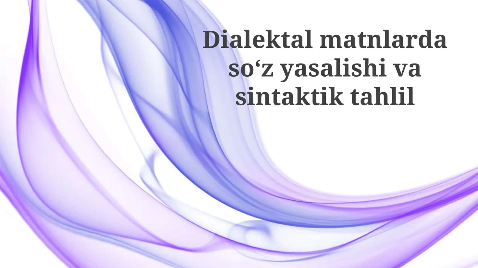 Dialektal matnlarda soʻz yasalishi va sintaktik tahlil