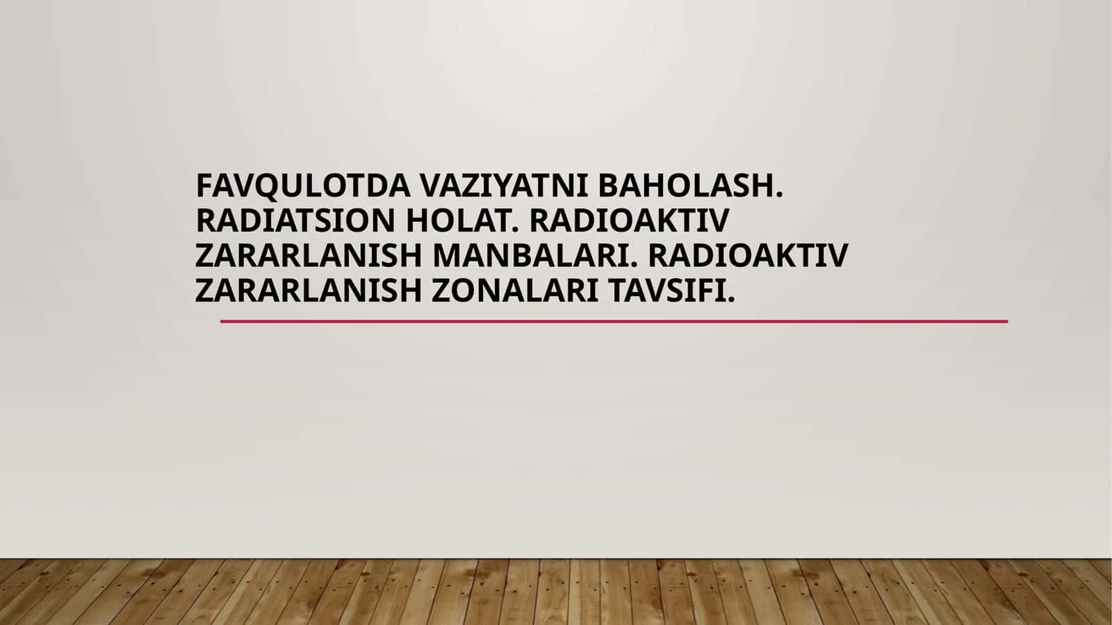 FAVQULOTDA VAZIYATNI BAHOLASH. RADIATSION HOLAT. RADIOAKTIV ZARARLANISH MANBALARI. RADIOAKTIV ZARARLANISH ZONALARI TAVSIFI