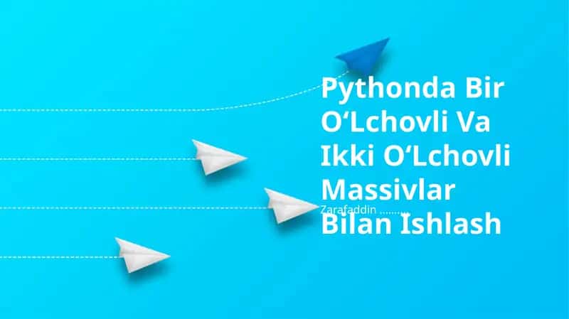 Pythonda Bir OʻLchovli Va Ikki OʻLchovli Massivlar Bilan Ishlash