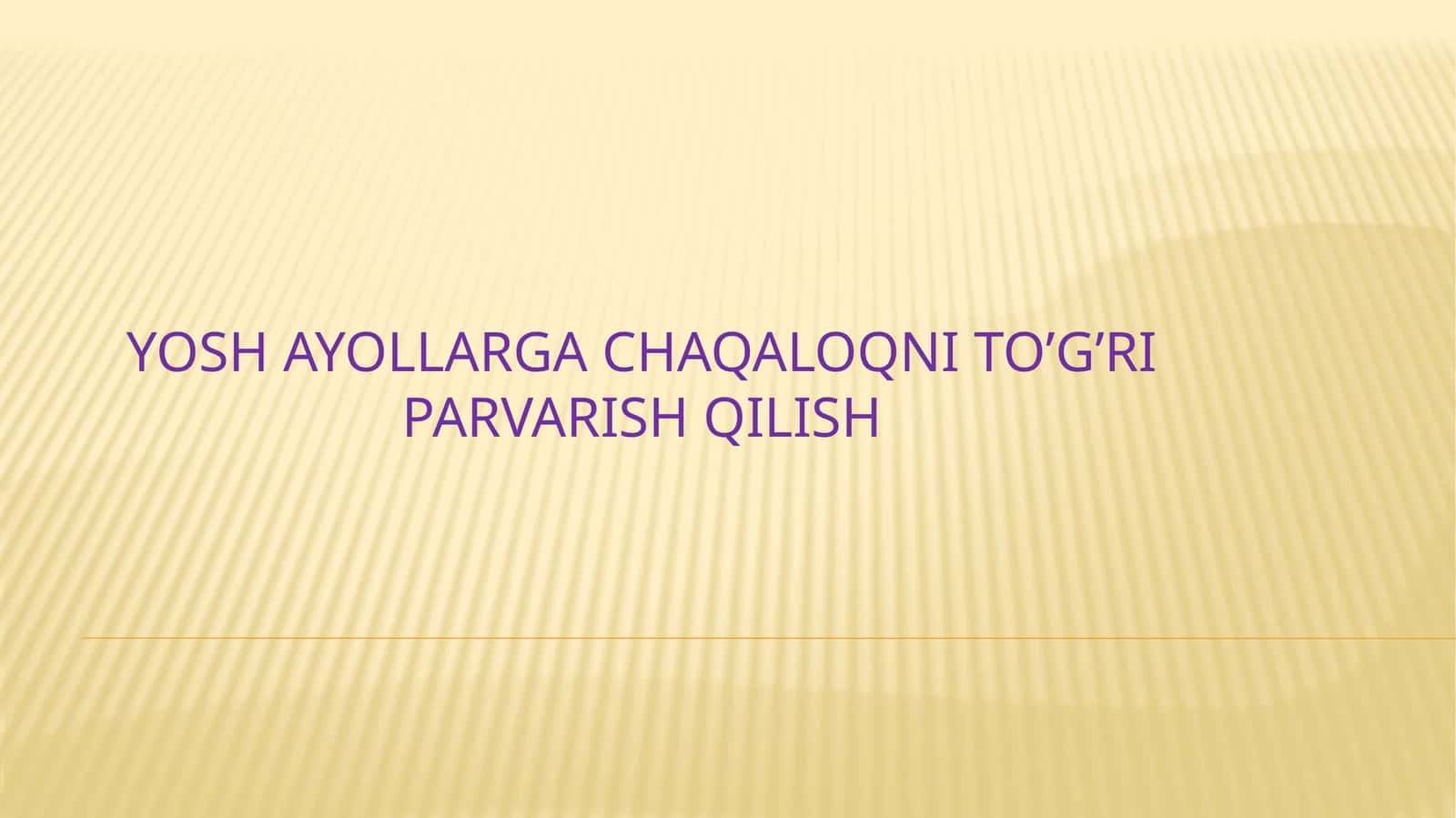 Yosh ayollarga chaqaloqni to’g’ri parvarish qilish