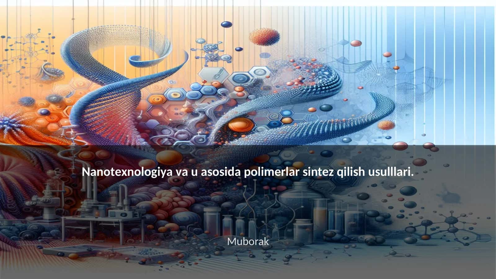 Nanotexnologiya va u asosida polimerlar sintez qilish usullari