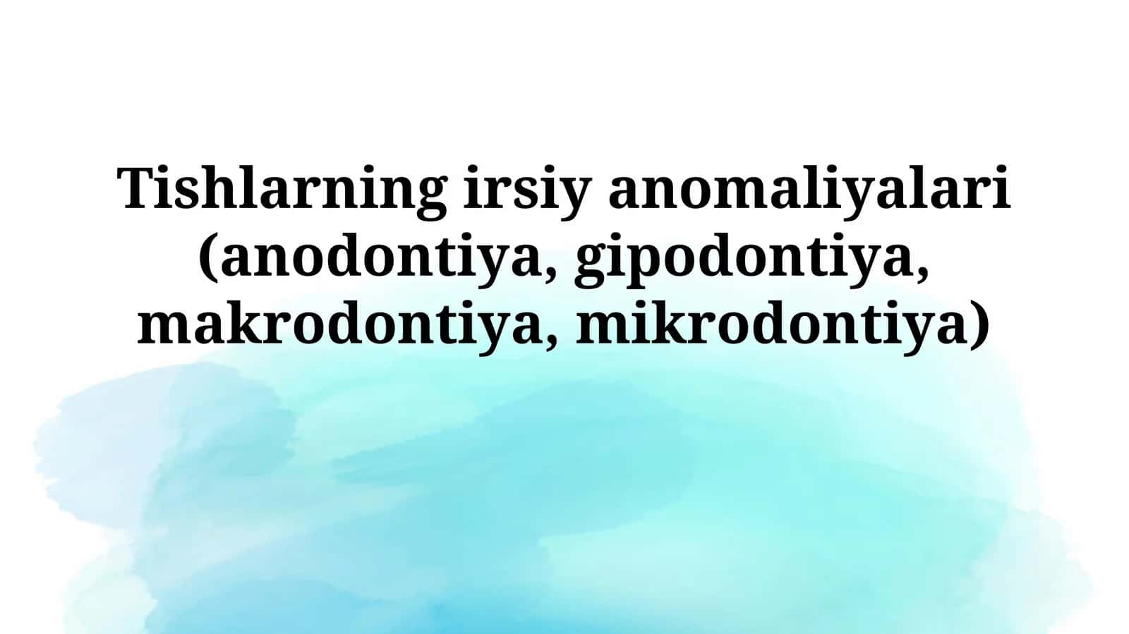 Tishlarning irsiy anomaliyalari (anodontiya, gipodontiya, makrodontiya,mikrodontiya)