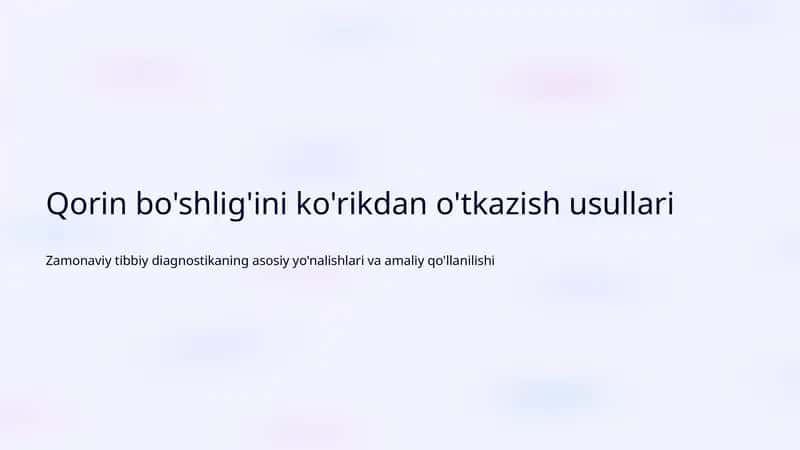 Qorin bo'shlig'ini ko'rikdan o'tkazish usullari