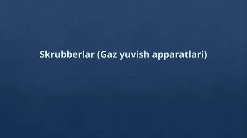 Skrubberlar (Gaz yuvish apparatlari)