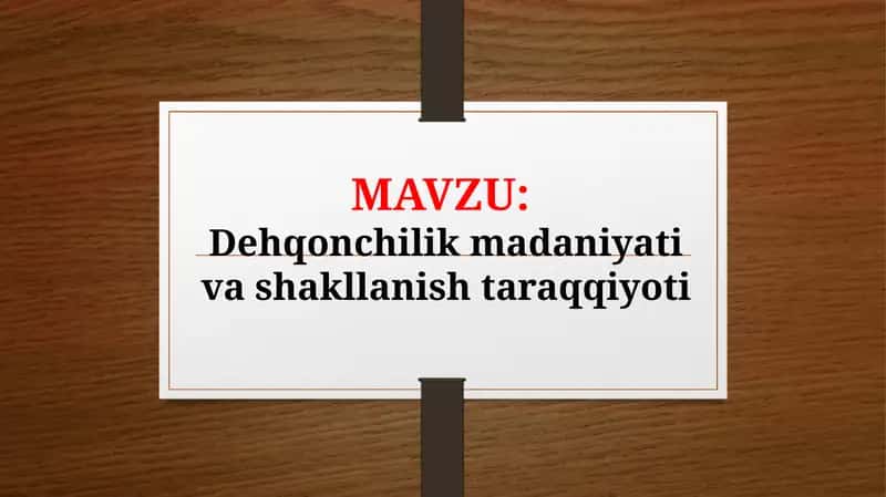Dehqonchilik madaniyati va shakllanish taraqqiyoti (TAQDIMOT)