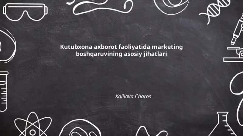 Kutubxona axborot faoliyatida marketing boshqaruvining asosiy jihatlari