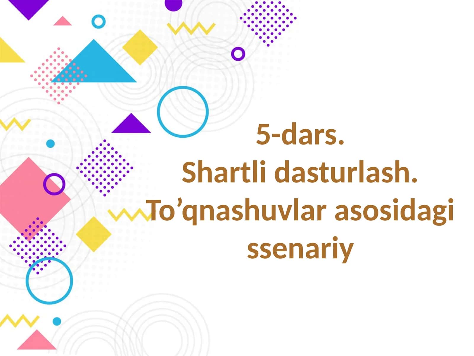 Shartli dasturlash. To’qnashuvlar asosidagi senariy