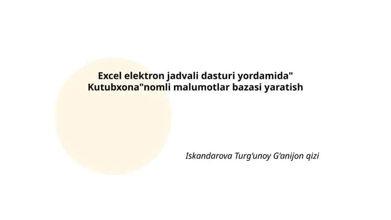 Excel elektron jadvali dasturi yordamida" Kutubxona"nomli malumotlar bazasi yaratish