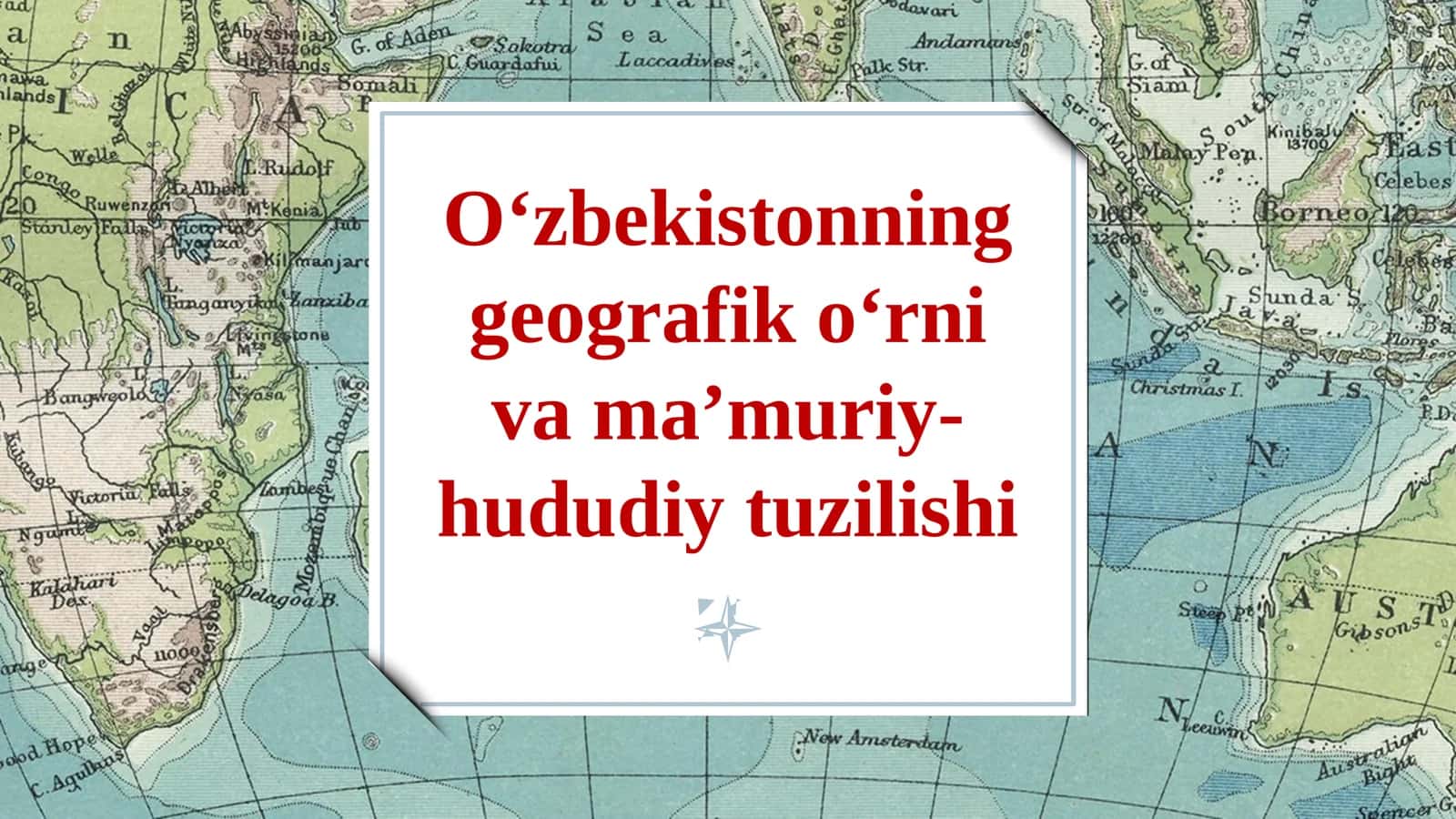 O‘zbekistonning geografik o‘rni va ma’muriy-hududiy tuzilishi