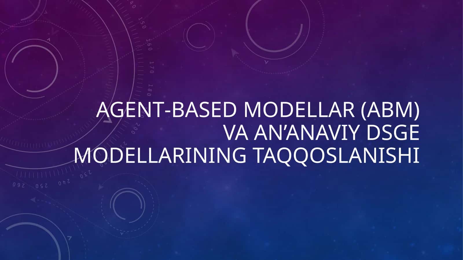 Agent‑based modellar (ABM) va an'anaviy DSGE modellarining taqqoslanishi