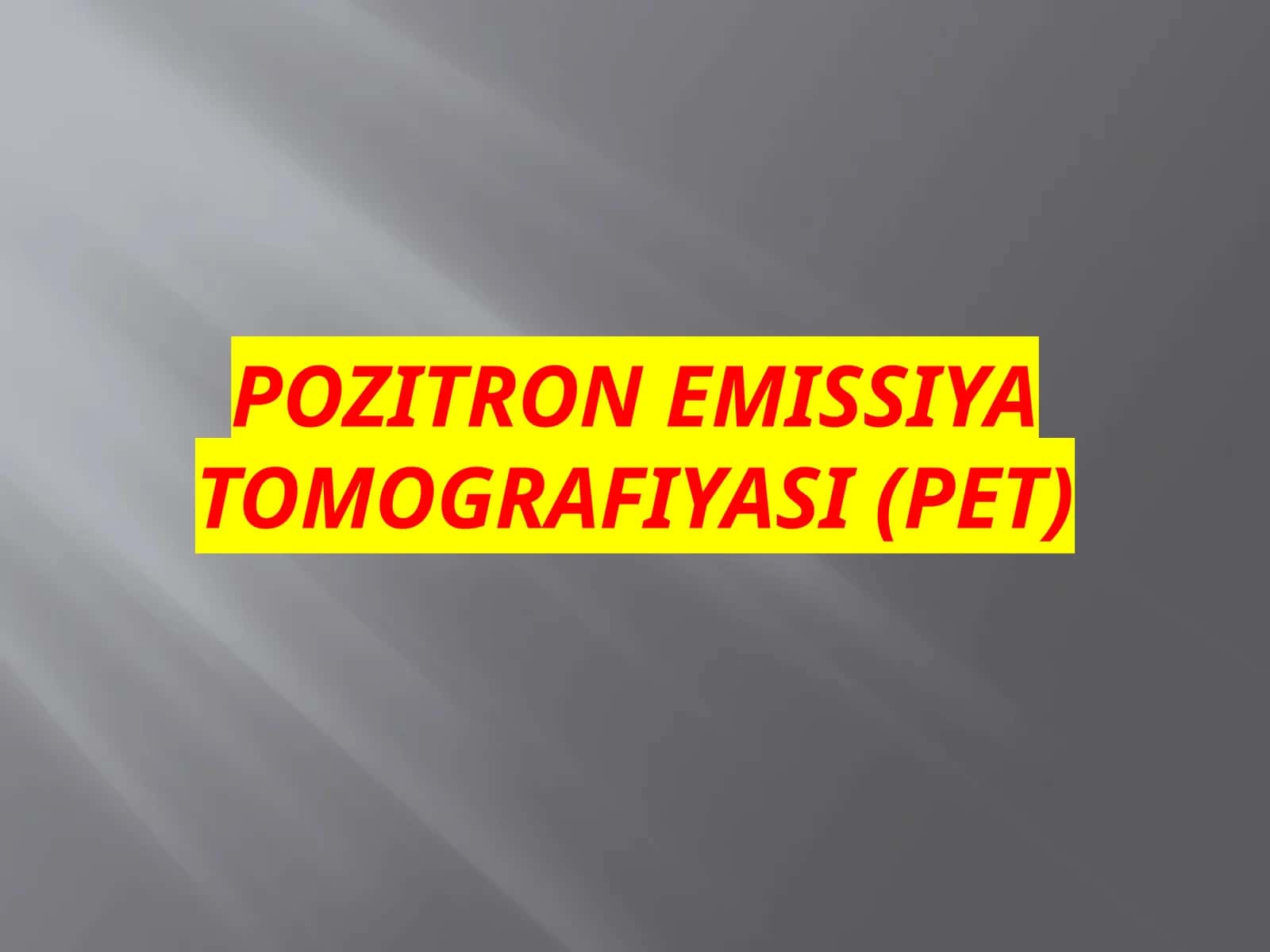 Pozitronemissiyatomografiyasi(PET)