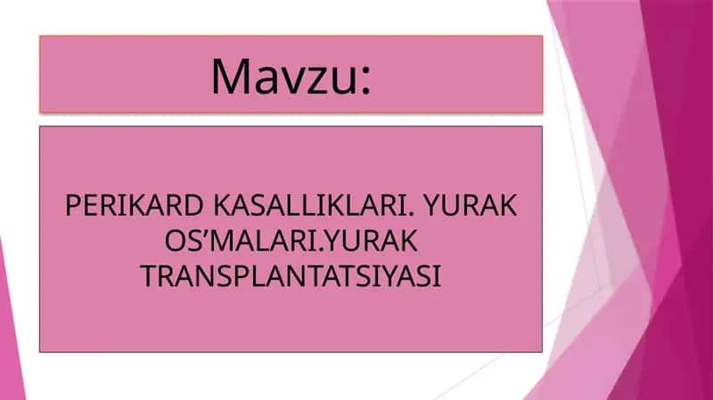 PERIKARD KASALLIKLARI. YURAK OS’MALARI.YURAK TRANSPLANTATSIYASI