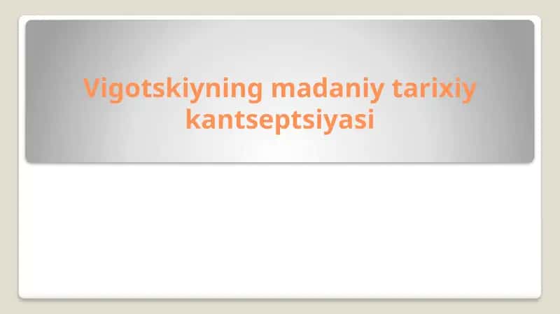 Vigotskiyning madaniy tarixiy kantseptsiyasi