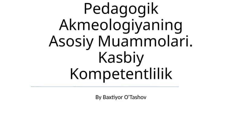 Pedagogik Akmeologiyaning Asosiy Muammolari