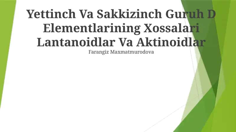 Yettinch Va Sakkizinch Guruh D Elementlarining Xossalari Lantanoidlar Va Aktinoidlar