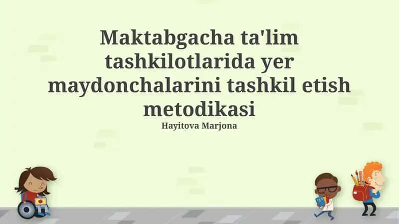 Maktabgacha ta'lim tashkilotlarida yer maydonchalarini tashkil etish metodikasi