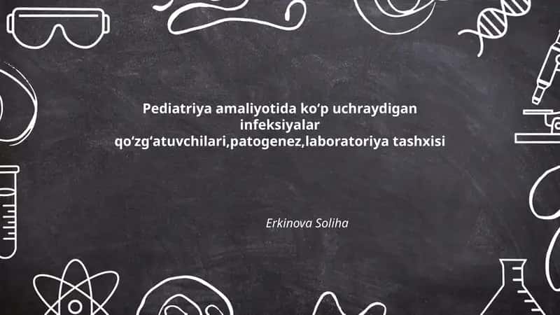 Pediatriya amaliyotida koʻp uchraydigan infeksiyalar qoʻzgʻatuvchilari, patogenez, laboratoriya tashxisi