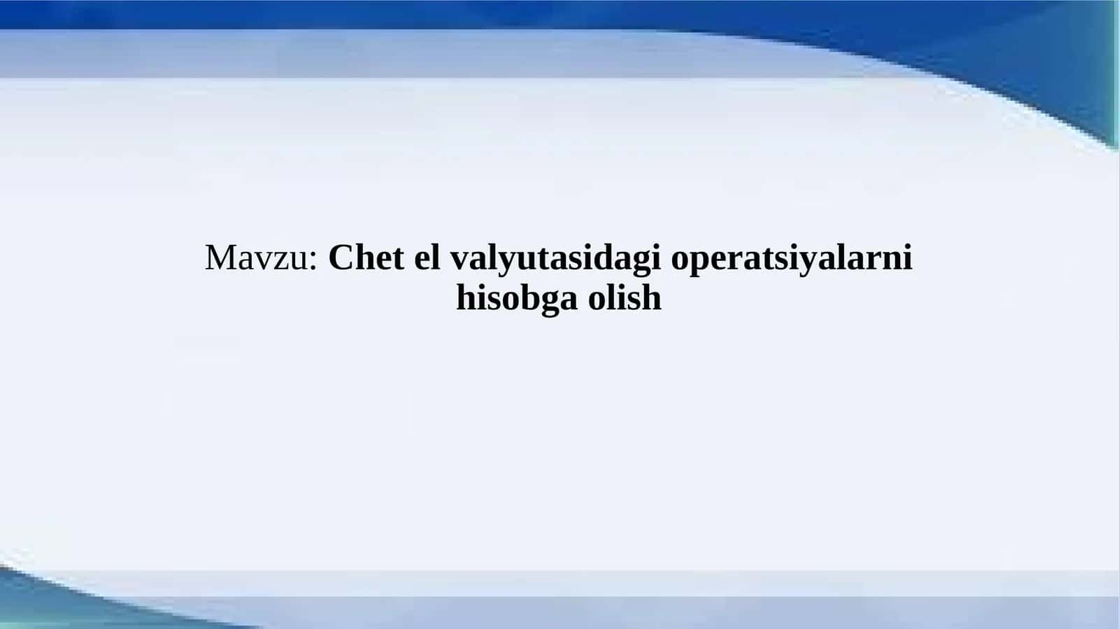 Chetel valyutasidagi operatsiyalarni hisobga olish