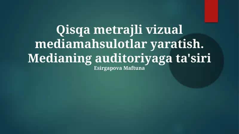 Qisqa metrajli vizual mediamahsulotlar yaratish