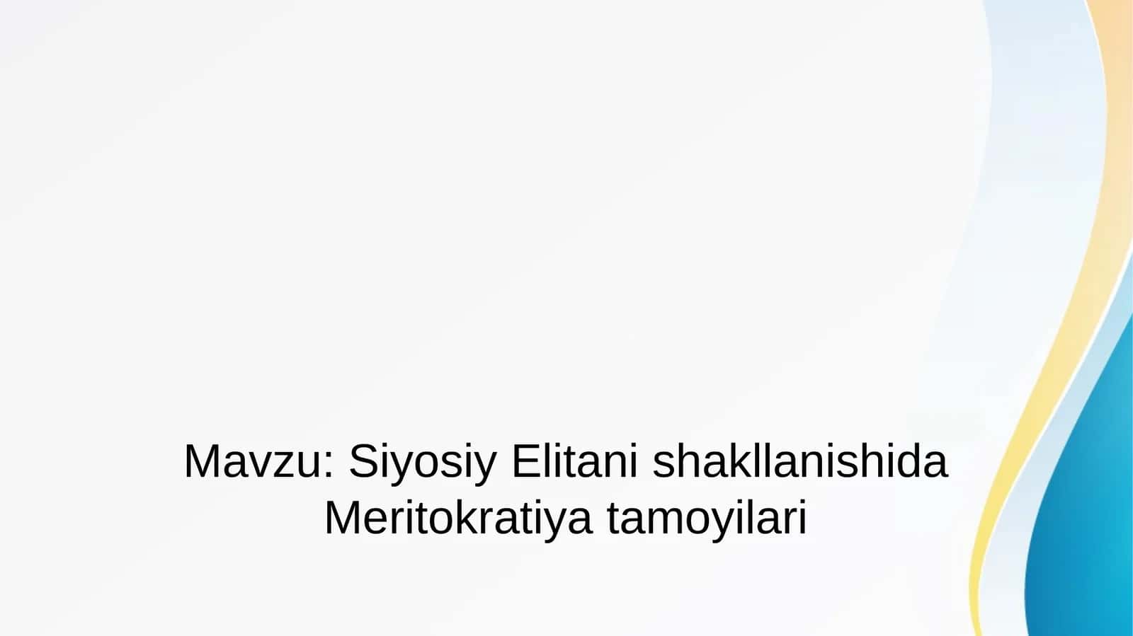 Siyosiy Elitani shakllanishida Meritokratiya tamoyilari