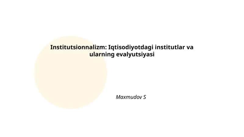 Institutsionnalizm: Iqtisodiyotdagi institutlar va ularning evalyutsiyasi