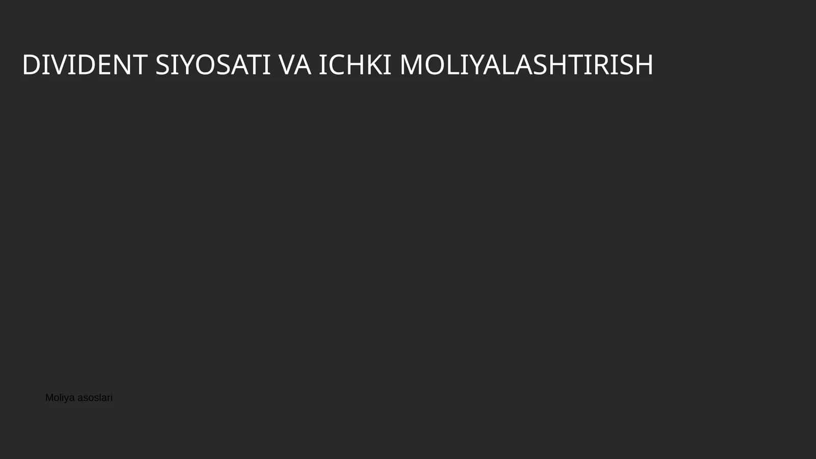 DIVIDENT SIYOSATI VA ICHKI MOLIYALASHTIRISH