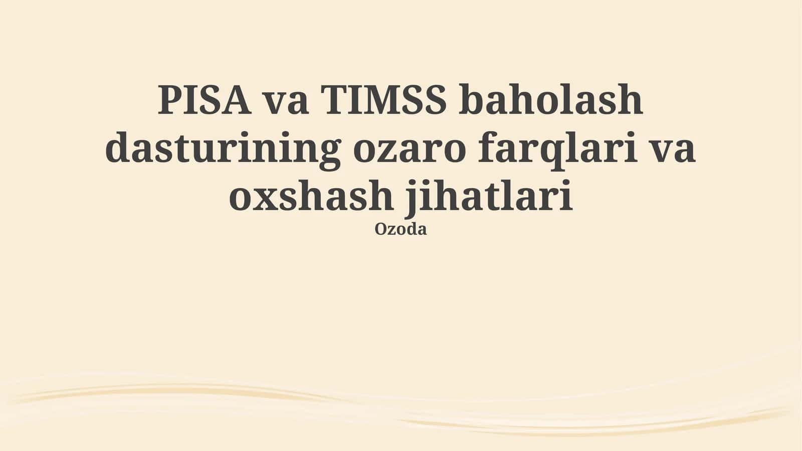 PISA va TIMSS: Umumiy jihatlar va farqlar