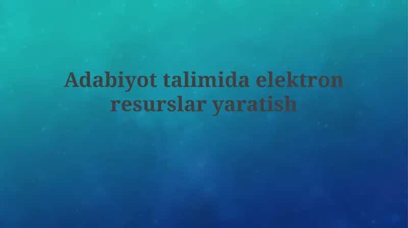 Elektron Resurslar Adabiyot Ta'limida